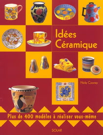 Idees ceramiques - plus de 400 modeles a realiser vous-meme
