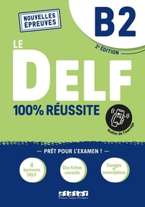 Le DELF - 100% réussite : B2 - livre + onprint (édition 2022)