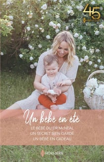 Un bébé en été : le bébé du Dr McNeal, un secret bien gardé, un bébé en cadeau
