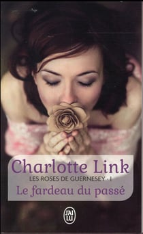 Les roses de guernesey Tome 1 - le fardeau du passé