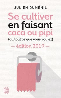 Se cultiver en faisant caca ou pipi (ou tout ce que vous voulez) (édition 2019)