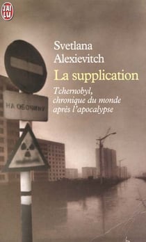 La supplication - tchernobyl, chroniques du monde après l'apocalypse