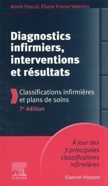 Diagnostics infirmiers, interventions et résultats - classifications infirmières et plans de soins (7e édition)