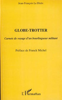 Globe-trotter - carnets de voyage d'un bourlingueur militant