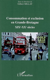 Consommation et exclusion en grande bretagne - xix-xx siècles