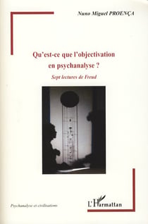 Qu'est ce que l'objectivation en psychanalyse? - sept lectures de Freud