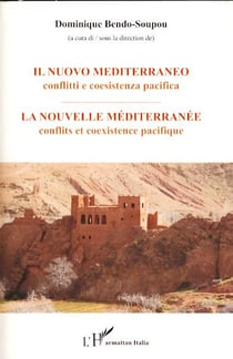 Il nuovo mediterraneo - conflitti e coesistenza pacifica / la nouvelle Méditerranée - conflits et coexistence pacifique