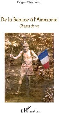 De la Beauce à l'Amazonie - chemin de vie