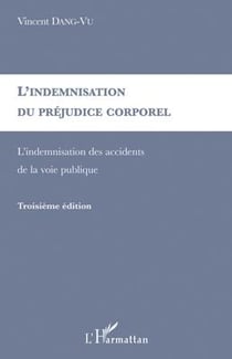 Indemnisation du préjudice corporel - indemnisation des accidents (3e édition)