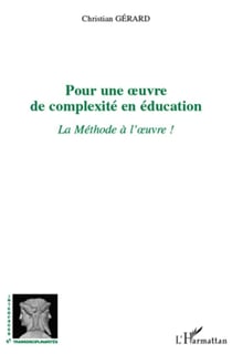 Pour une oeuvre de complexité  en éducation - la méthode à l'oeuvre !
