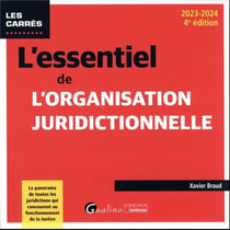L'essentiel de l'organisation juridictionnelle : le panorama de toutes les juridictions qui concourent au fonctionnement de la justice (édition 2023/2024)