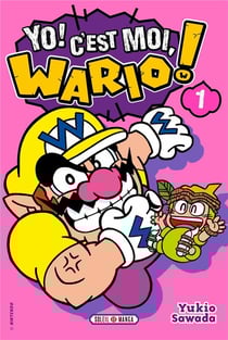 Yo ! c'est moi, wario ! t.1