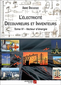 L'électricité - découvreurs et inventeurs Tome 4 - vecteur d'énergie