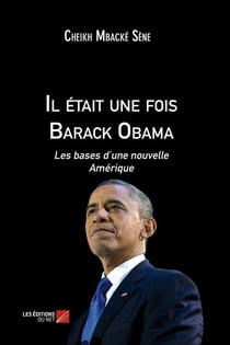 Il était une fois Barack Obama - les bases d'une nouvelle Amérique