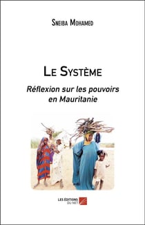 Le système - réflexion sur les pouvoirs en Mauritanie