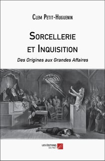 Sorcellerie et Inquisition : Des Origines aux Grandes Affaires