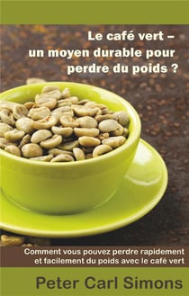 Le café vert - un moyen durable pour perdre du poids ?
