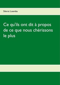 Ce qu'ils ont dit à propos de ce que nous chérissons le plus