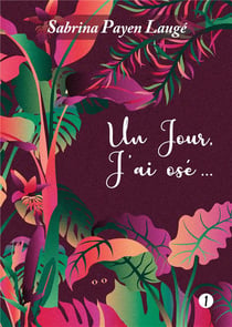 Un jour, j'ai osé Tome 1
