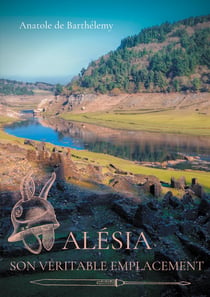 Alésia, son véritable emplacement : nouvelles révélations sur la localisation du siège d'Alésia