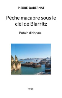 Pêche macabre sous le ciel de biarritz : putain d'oiseau