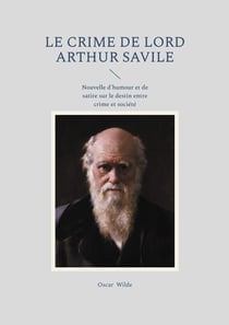 Le Crime de Lord Arthur Savile : Nouvelle d'humour et de satire sur le destin entre crime et société