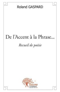De l'accent a la phrase... - recueil de poesie
