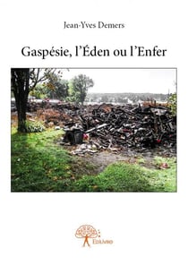 Gaspésie, l'éden ou l'enfer
