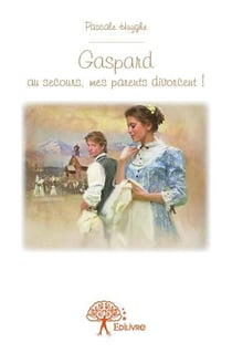 Gaspard - au secours, mes parents divorcent