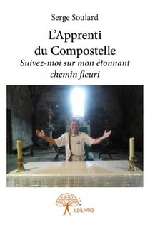 L'apprenti du compostelle - suivez-moi sur mon étonnant chemin fleuri