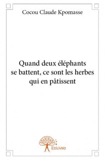 Quand deux éléphants se battent, ce sont les herbes qui en pâtissent