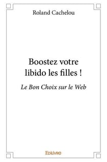 Boostez votre libido les filles ! - Le Bon Choix sur le Web