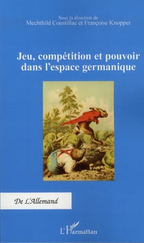 Jeu, compétition et pouvoir dans l'espace germanique
