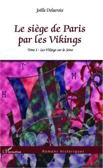 Le siège de Paris par les Vikings Tome 1 - les Vikings sur la Seine