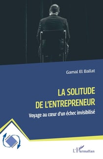La solitude de l'entrepreneur : Voyage au coeur d'un échec invisibilisé