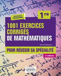 1001 exercices corriges de mathematiques - pour reussir sa specialite - premiere - 2e edition (2e édition)