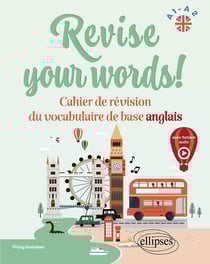 Revise your words! A1-A2 : Cahier de révision du vocabulaire de base anglais (avec fichiers audio)