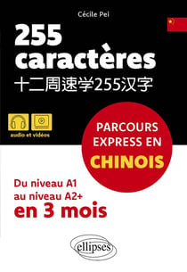 255 caractères : Parcours express en chinois - Du niveau A1 au niveau A2+ en 3 mois