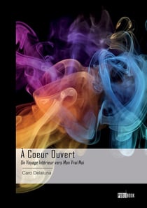 À coeur ouvert : Un voyage intérieur vers mon vrai moi