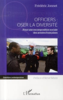 Officiers : oser la diversité - pour une recomposition sociale des armées francaises