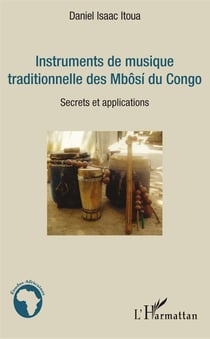 Instruments de musique traditionnelle des mbôsi du congo - secrets et applications