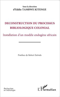 Déconstruction du processus bibliologique colonial - installation d'un modèle endogène africain