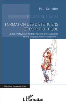 Formation des diététiciens et esprit critique - comment favoriser l'indépendance professionnelle et une pratique réflexive du métier ?