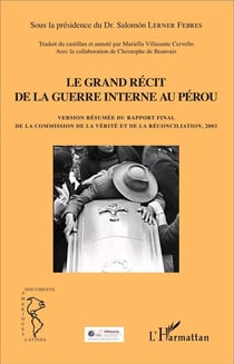 Grand récit de la guerre interne au Pérou - version résumée du rapport final de la comission de la vérité et de la réconciliation, 2003