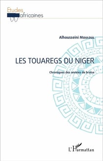 Les Touaregs du Niger - chroniques des années de braise