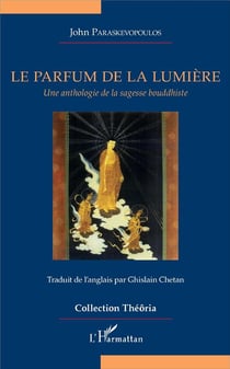 Le parfum de la lumière - une anthologie de la sagesse bouddhiste