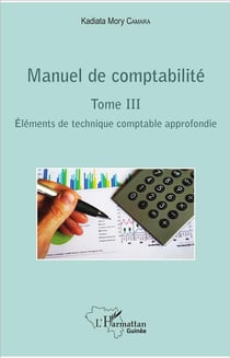 Manuel de comptabilité Tome 3 - éléments de technique comptable approfondie