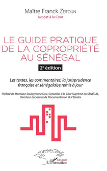 Le guide pratique de la copropriété au Sénégal - les textes, les commentaitres, la jurisprudence française et sénégalaise remis à jour (2e édition)