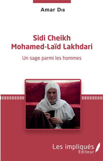 Sidi Cheikh Mohamed-Laïd Lakhdari - un sage par les hommes