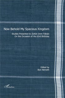Now Behold My Spacious Kingdom : Studies presented to Zoltan Imre Fabian on the occasion of his 63rd birthday
